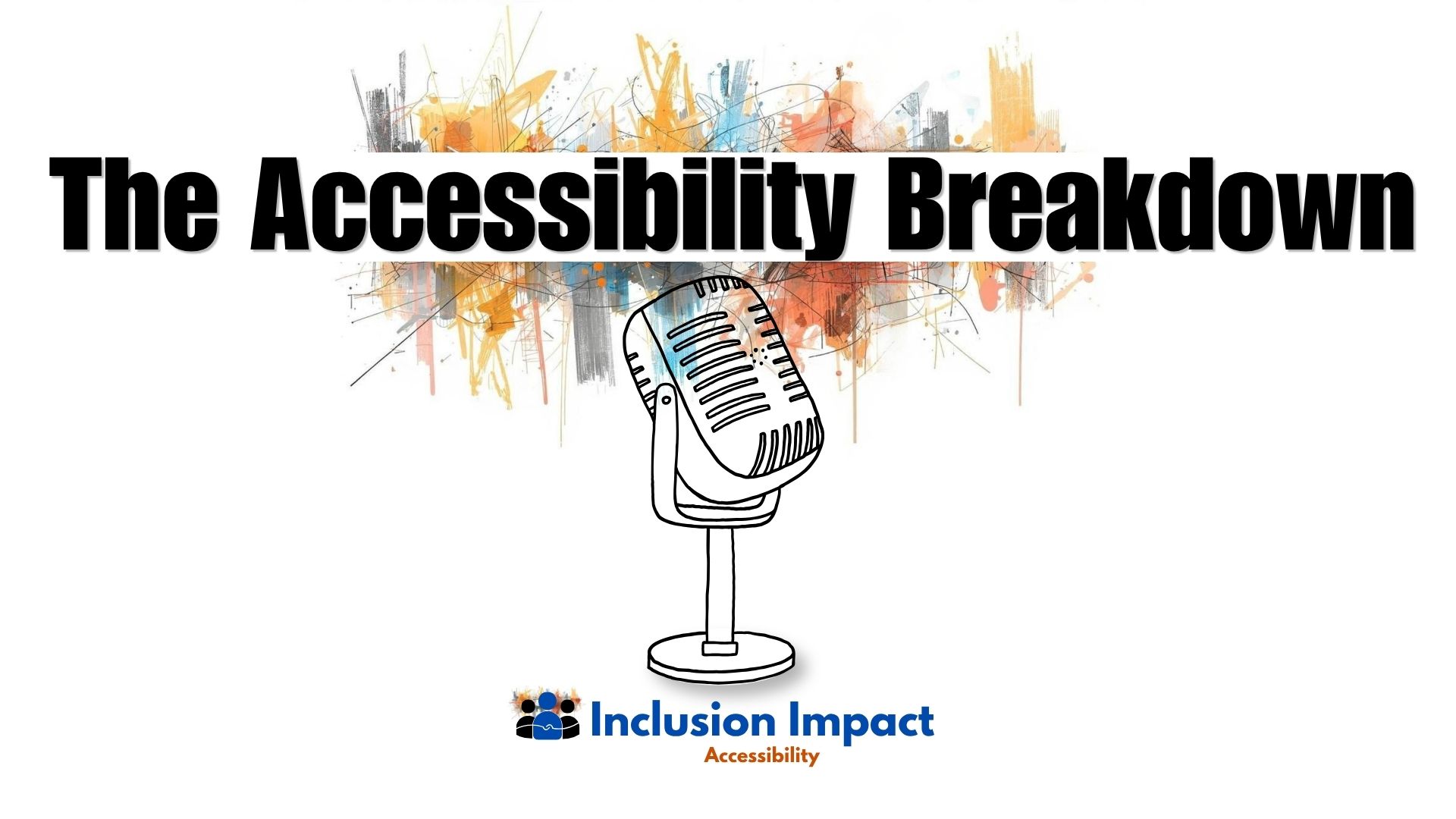 The Accessibility Breakdown — Inclusion Impact Accessibility